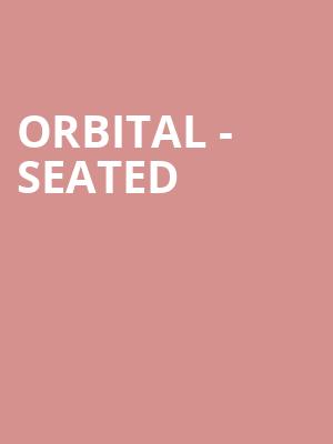 Orbital - Seated at Eventim Hammersmith Apollo